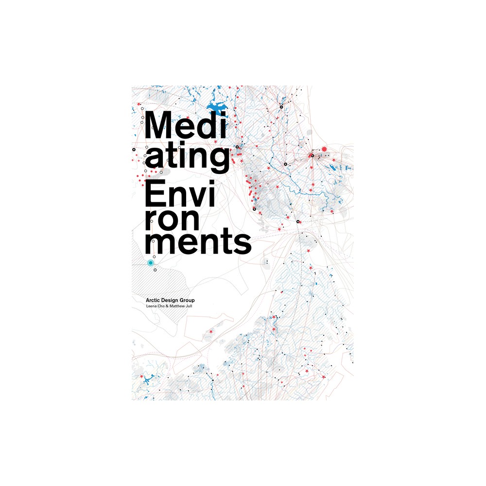 Mediating Environments - by Leena Cho & Matthew Jull (Paperback)