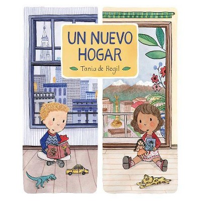 Un Nuevo Hogar - by  Tania de Regil (Hardcover)