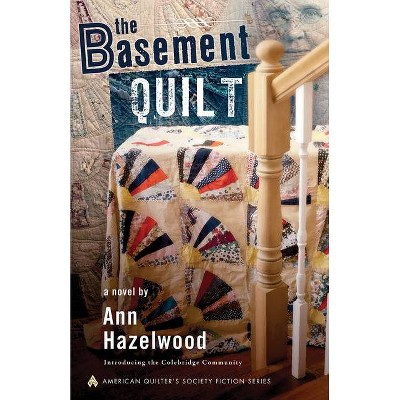 The Basement Quilt - by  Ann Hazelwood (Paperback)