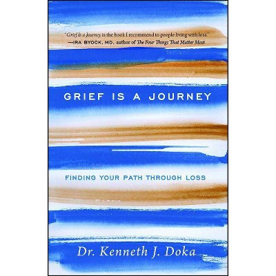 Grief Is a Journey - by  Kenneth J Doka (Paperback)