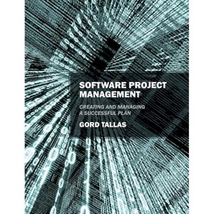 Software Project Management - by  Gord Tallas (Paperback) - 1 of 1