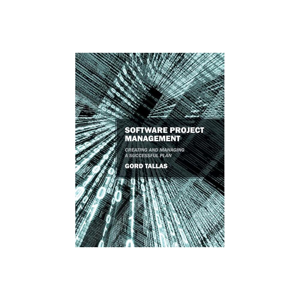 Software Project Management - by Gord Tallas (Paperback)