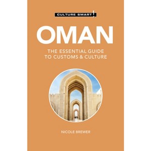 Oman - Culture Smart! - (Culture Smart! The Essential Guide to Customs & Culture) 2nd Edition by  Nicole Brewer & Culture Smart! (Paperback) - 1 of 1