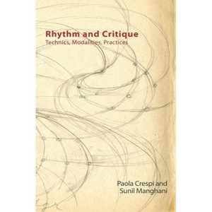 Rhythm and Critique - (Technicities) by  Paola Crespi & Sunil Manghani (Paperback) - 1 of 1