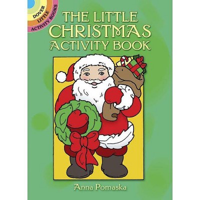 The Little Christmas Activity Book - (Dover Little Activity Books) by  Anna Pomaska (Paperback)