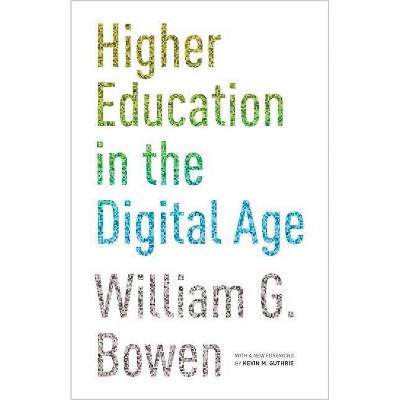 Higher Education in the Digital Age - (William G. Bowen) by  William G Bowen (Paperback)