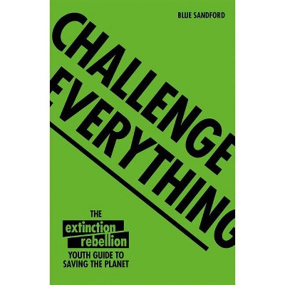 Challenge Everything - by  Blue Sandford (Paperback)