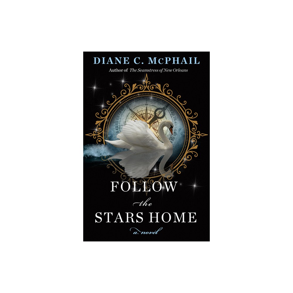 Follow the Stars Home - by Diane C McPhail (Hardcover)