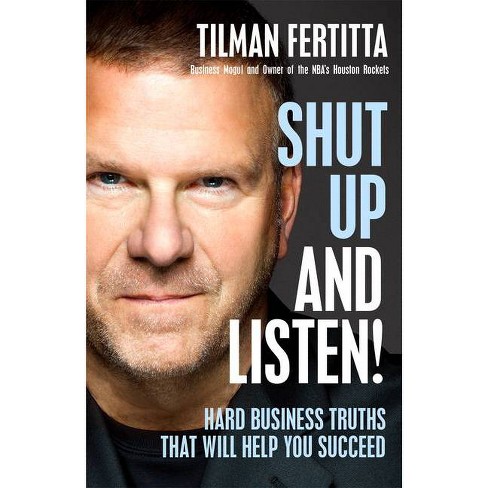 Shut Up and Listen! - by  Tilman Fertitta (Hardcover) - image 1 of 1