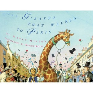 The Giraffe That Walked to Paris - by  Nancy Milton (Paperback) - 1 of 1
