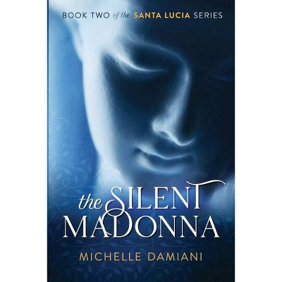 The Silent Madonna - (Santa Lucia) by  Michelle Damiani (Paperback)