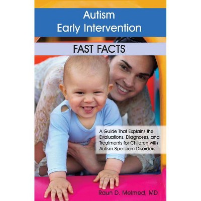 Autism Early Intervention: Fast Facts - by  Raun Melmed (Paperback)