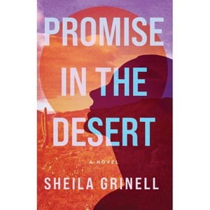 Promise in the Desert - (The Sonoran Desert) by  Sheila Grinell (Paperback) - 1 of 1