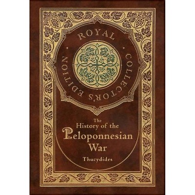 The History of the Peloponnesian War (Royal Collector's Edition) (Case Laminate Hardcover with Jacket)