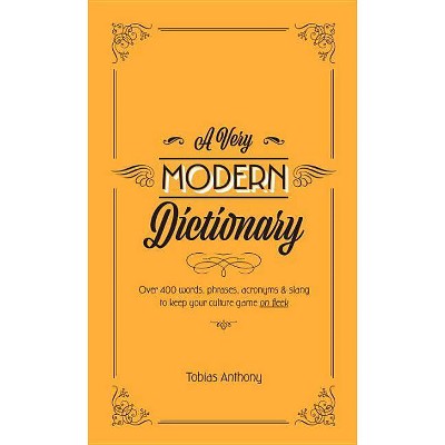 A Very Modern Dictionary - by  Tobias Anthony (Hardcover)