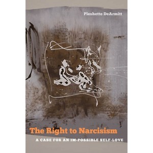 The Right to Narcissism - by  Pleshette Dearmitt (Paperback) - 1 of 1