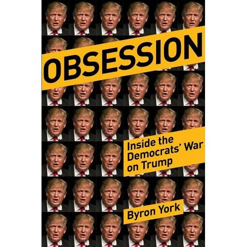 Obsession - By Byron York (Hardcover) : Target