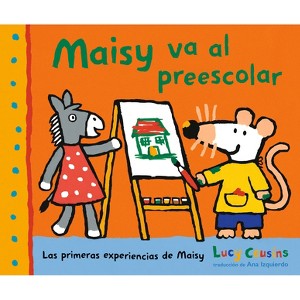 Maisy Va Al Preescolar - (Las Primeras Experiencias de Maisy) by Lucy Cousins - 1 of 1