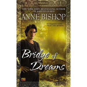 Bridge of Dreams - (Ephemera) by  Anne Bishop (Paperback) - 1 of 1