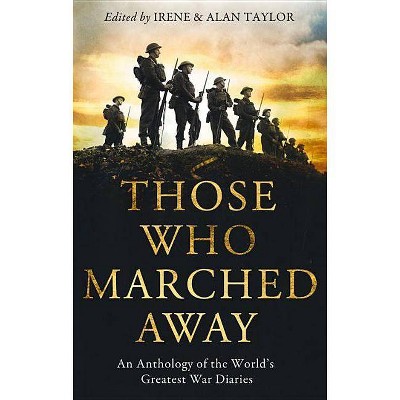 Those Who Marched Away - by  Alan Taylor & Irene Taylor (Paperback)