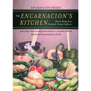 Encarnación's Kitchen - (California Studies in Food and Culture) by  Encarnación Pinedo (Paperback) - 1 of 1