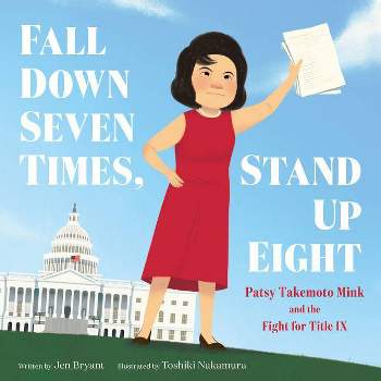 Fall Down Seven Times, Stand Up Eight - by  Jen Bryant (Hardcover)
