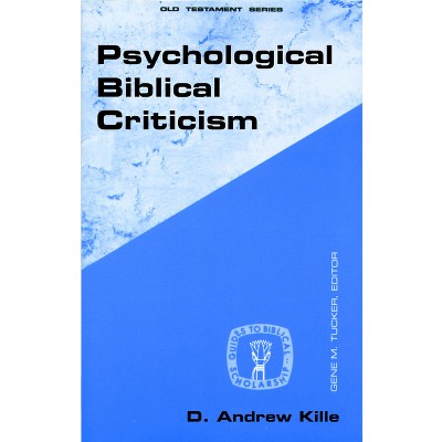 Psychological Biblical Criticism - (Guides to Biblical Scholarship Old Testament) by  D Andrew Kille (Paperback)