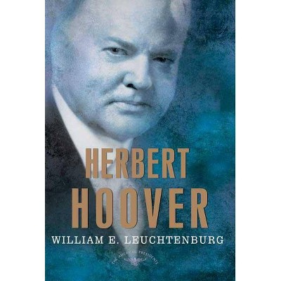 Herbert Hoover - (American Presidents) by  William E Leuchtenburg (Paperback)