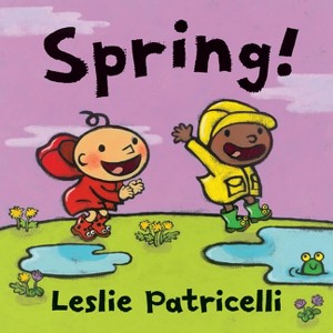 Spring! - (Leslie Patricelli Board Books) by  Leslie Patricelli (Board Book) - 1 of 1