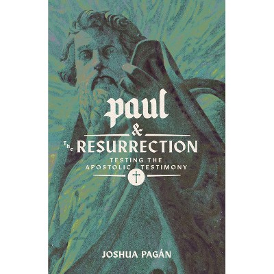 Paul and the Resurrection - by  Joshua Pagán (Paperback)