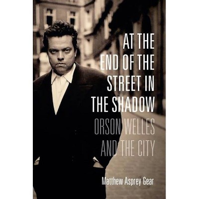 At the End of the Street in the Shadow - by  Matthew Asprey Gear (Paperback)