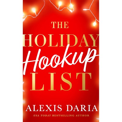 The Holiday Hookup List - by  Alexis Daria (Paperback)