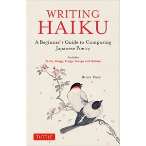 Writing Haiku - by  Bruce Ross (Paperback) - 1 of 1