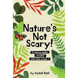 Nature's not scary - by  Rachel Abel (Paperback) - 1 of 1