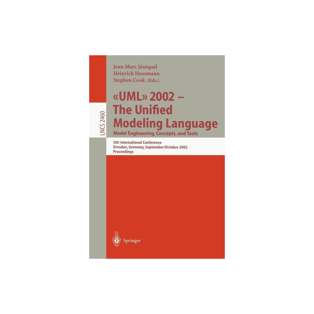 UML 2002 - The Unified Modeling Language: Model Engineering, Concepts, and Tools - (Lecture Notes in Computer Science) (Paperback)