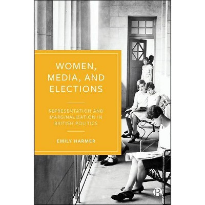 Women, Media, and Elections - by  Emily Harmer (Hardcover)