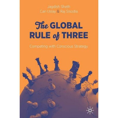 The Global Rule of Three - by  Jagdish Sheth & Can Uslay & Raj Sisodia (Paperback)