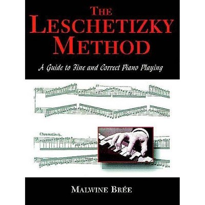 The Leschetizky Method - (Dover Books on Music) by  Malwine Bree (Paperback)