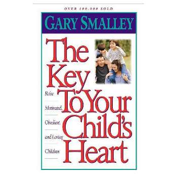 The Key to Your Child's Heart - by  Gary Smalley (Paperback)