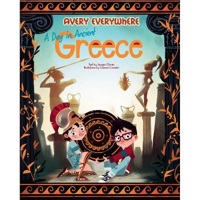 A Day in Ancient Greece - (Avery Everywhere) by  Jacopo Olivieri (Hardcover)