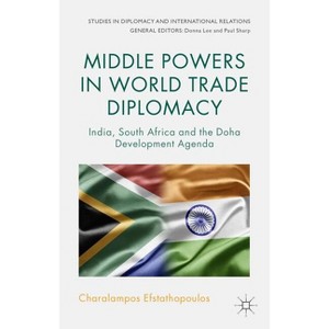 Middle Powers in World Trade Diplomacy - (Studies in Diplomacy and International Relations) by  C Efstathopoulos (Hardcover) - 1 of 1