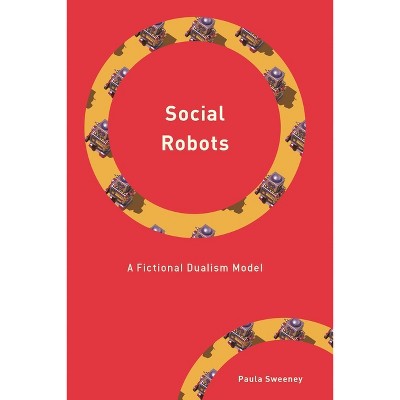 Social Robots - (Philosophy, Technology and Society) by  Paula Sweeney (Hardcover)