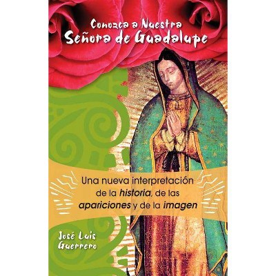  Conozca a Nuestra Señora de Guadalupe - by  José Guerrero (Paperback) 