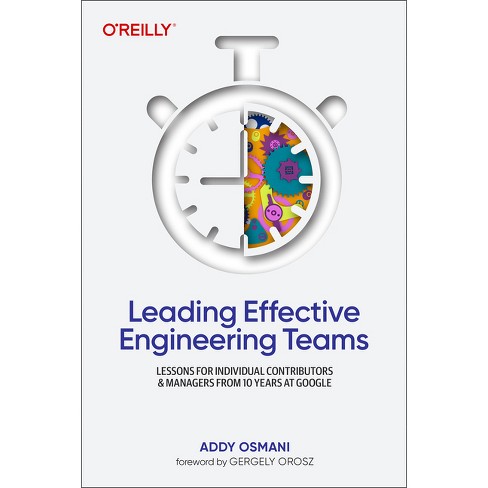 Leading Effective Engineering Teams - by  Addy Osmani (Paperback) - image 1 of 1