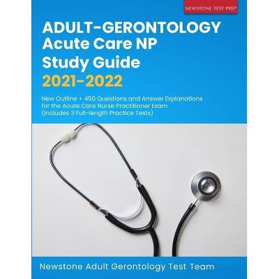 Adult-Gerontology Acute Care NP Study Guide 2021-2022 - by  Newstone Adult Gerontology Test Team (Paperback)