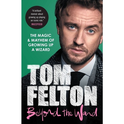 Beyond the Wand - by Tom Felton (Paperback)