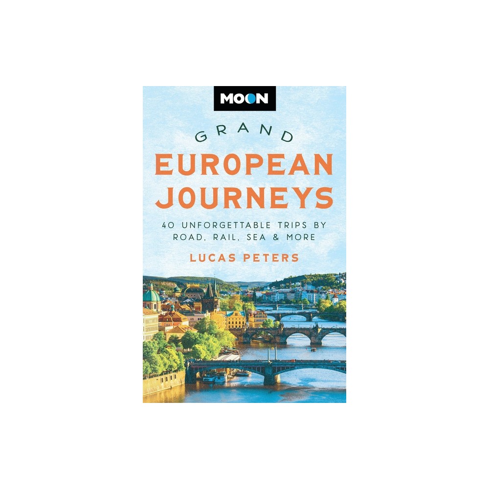 Moon Grand European Journeys - (Travel Guide) by Lucas Peters & Moon Travel Guides (Paperback)