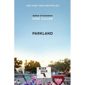 Parkland - by  Dave Cullen (Hardcover) - 1 of 1
