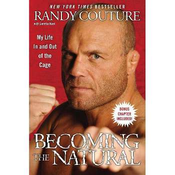 Becoming the Natural - by  Randy Couture (Paperback)