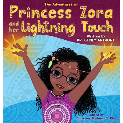 The Adventures of Princess Zora and Her Lightning Touch - by  Cecily D Anthony (Hardcover)